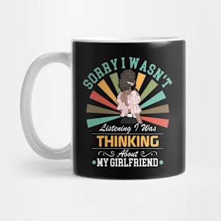 girlfriend lovers Sorry I Wasn't Listening I Was Thinking About My girlfriend Mug